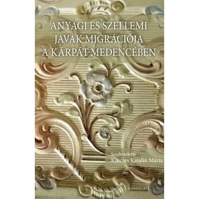 ANYAGI ÉS SZELLEMI JAVAK MIGRÁCIÓJA A KÁRPÁT-MEDENCÉBEN