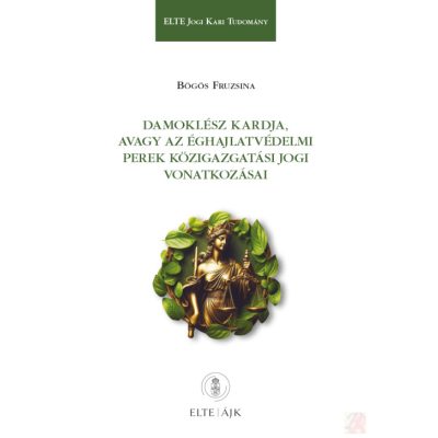 DAMOKLÉSZ KARDJA, AVAGY AZ ÉGHAJLATVÉDELMI PEREK KÖZIGAZGATÁSI JOGI VONATKOZÁSAI