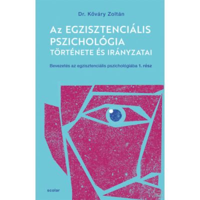 AZ EGZISZTENCIÁLIS PSZICHOLÓGIA TÖRTÉNETE ÉS IRÁNYZATAI 