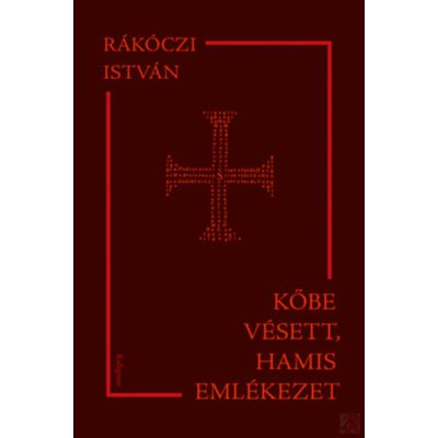 KŐBE VÉSETT, HAMIS EMLÉKEZET