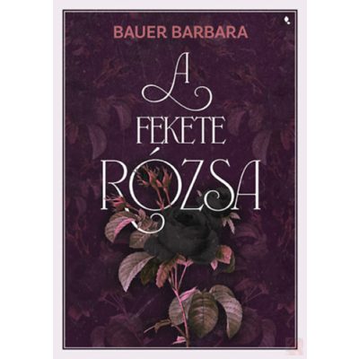 A FEKETE RÓZSA - Éldekorált kiadás