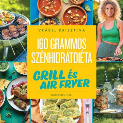 160 GRAMMOS SZÉNHIDRÁTDIÉTA: GRILL ÉS AIR FRYER 