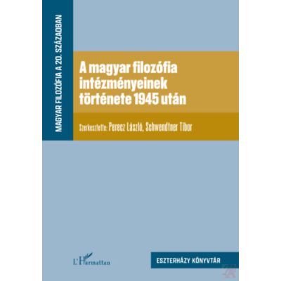 A MAGYAR FILOZÓFIA INTÉZMÉNYEINEK TÖRTÉNETE 1945 UTÁN