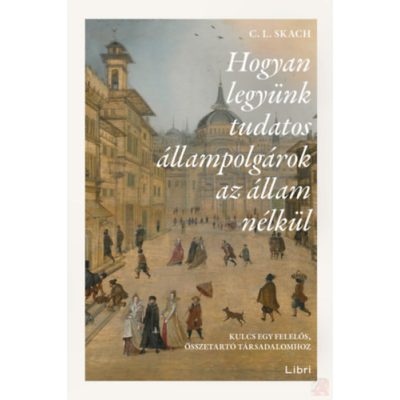 HOGYAN LEGYÜNK TUDATOS ÁLLAMPOLGÁROK AZ ÁLLAM NÉLKÜL 