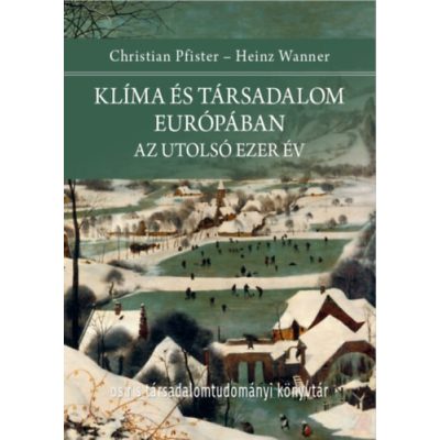 KLÍMA ÉS TÁRSADALOM EURÓPÁBAN - AZ UTOLSÓ EZER ÉV