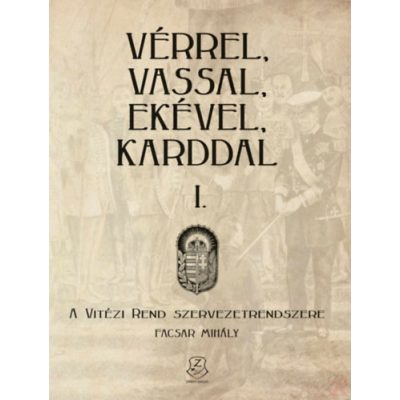 VÉRREL, VASSAL, EKÉVEL, KARDDAL I. - A Vitézi rend szervezetrendszere