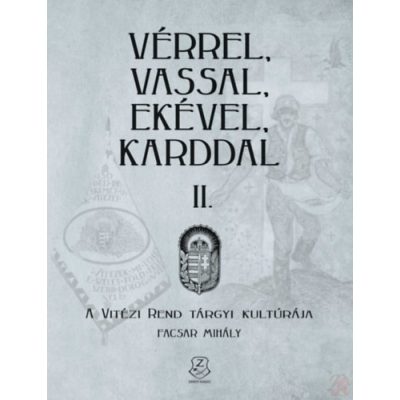 VÉRREL, VASSAL, EKÉVEL, KARDDAL II. - A Vitézi rend tárgyi kultúrája