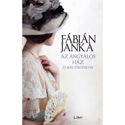 AZ ANGYALOS HÁZ ÉS MÁS TÖRTÉNETEK