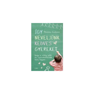 ÍGY NEVELJÜNK KEDVES GYEREKET