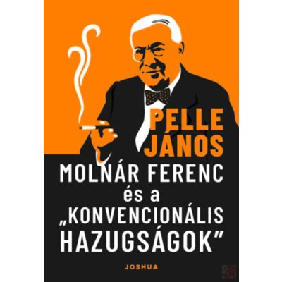 MOLNÁR FERENC ÉS A KONVENCIONÁLIS HAZUGSÁGOK