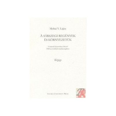 A SÁRSZEGI REGÉNYEK ÉS KÖRNYEZETÜK
