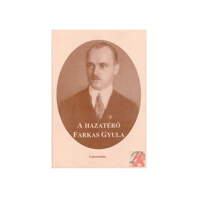 A HAZATÉRŐ FARKAS GYULA