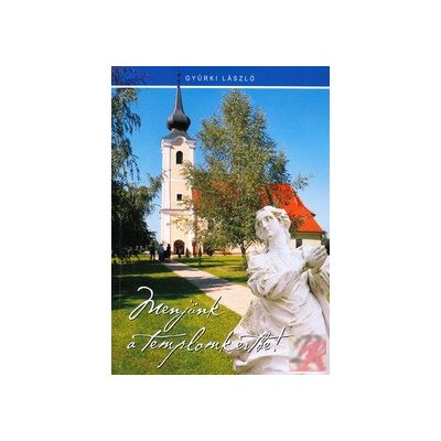 MENJÜNK A TEMPLOMKERTBE!