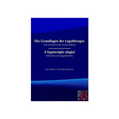 A LOGOTERÁPIA ALAPJAI / DIE GRUNDLAGEN DER LOGOTHERAPIE