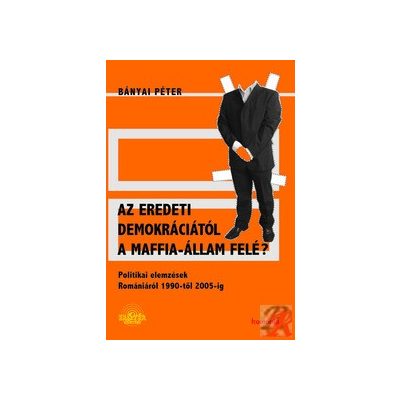 AZ EREDETI DEMOKRÁCIÁTÓL A MAFFIA ÁLLAM FELÉ?