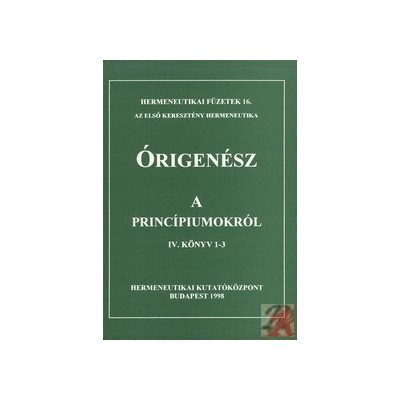 A PRINCÍPIUMOKRÓL - IV. KÖNYV 1-3.