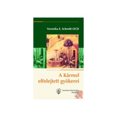 A KÁRMEL ELFELEJTETT GYÖKEREI