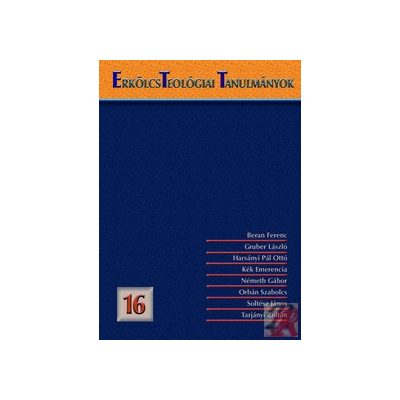 ERKÖLCSTEOLÓGIAI TANULMÁNYOK 16.