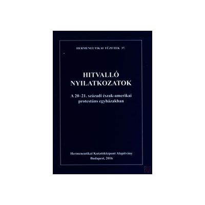 HITVALLÓ NYILATKOZATOK A 20-21. SZÁZADI ÉSZAK-AMERIKAI PROTESTÁNS EGYHÁZAKBAN