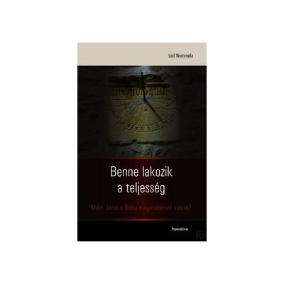 BENNE LAKOZIK A TELJESSÉG