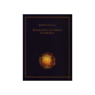ÍRÁSOK SZENT ISTVÁNRÓL ÉS KORÁRÓL