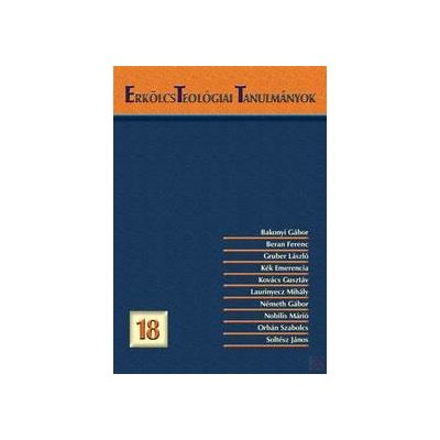 ERKÖLCSTEOLÓGIAI TANULMÁNYOK 18.