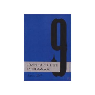 KÖZÉPKORTÖRTÉNETI TANULMÁNYOK 9.
