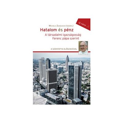 HATALOM ÉS PÉNZ - A TÁRSADALMI IGAZSÁGOSSÁG FERENC PÁPA SZERINT