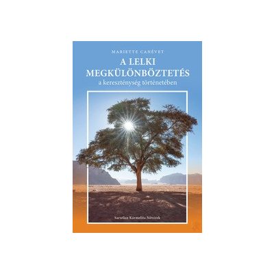 A LELKI MEGKÜLÖNBÖZTETÉS A KERESZTÉNYSÉG TÖRTÉNETÉBEN