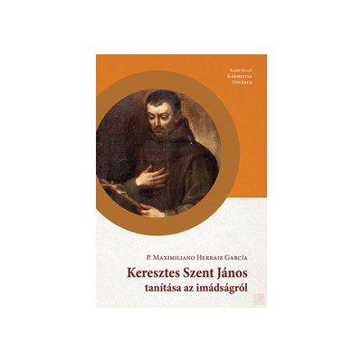 KERESZTES SZENT JÁNOS TANÍTÁSA AZ IMÁDSÁGRÓL