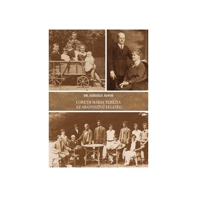 CORETH MÁRIA TERÉZIA - AZ ARANYSZÍVŰ FELESÉG