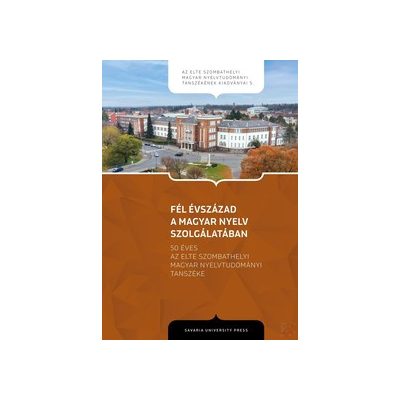 FÉL ÉVSZÁZAD A MAGYAR NYELV SZOLGÁLATÁBAN