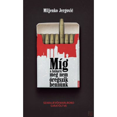 MÍG A HÁBORÚ MEG NEM ÖREGSZIK BENNÜNK