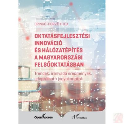 OKTATÁSFEJLESZTÉSI INNOVÁCIÓ ÉS HÁLÓZATÉPÍTÉS A MAGYARORSZÁGI FELSŐOKTATÁSBAN