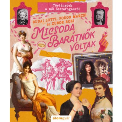 MICSODA BARÁTNŐK VOLTAK