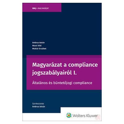 MAGYARÁZAT A COMPLIANCE JOGSZABÁLYAIRÓL I.