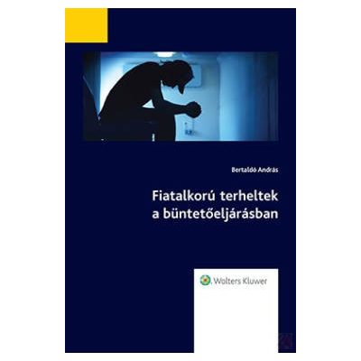 FIATALKORÚ TERHELTEK A BÜNTETŐELJÁRÁSBAN