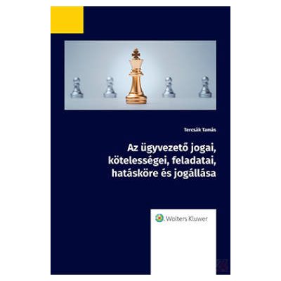 AZ ÜGYVEZETŐ JOGAI, KÖTELESSÉGEI, FELADATAI, HATÁSKÖRE ÉS JOGÁLLÁSA