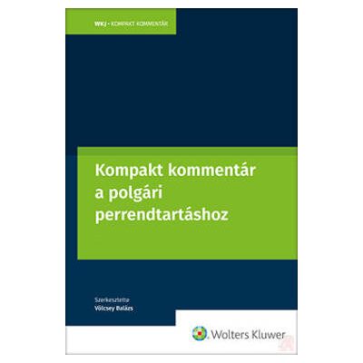 KOMPAKT KOMMENTÁR A POLGÁRI PERRENDTARTÁSRÓL SZÓLÓ 2016. ÉVI CXXX. TÖRVÉNYHEZ
