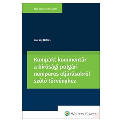 KOMPAKT KOMMENTÁR A BÍRÓSÁGI POLGÁRI NEMPERES ELJÁRÁSOKRÓL SZÓLÓ TÖRVÉNYHEZ