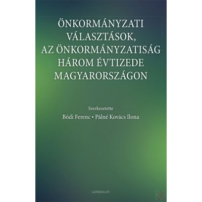 ÖNKORMÁNYZATI VÁLASZTÁSOK, AZ ÖNKORMÁNYZATISÁG HÁROM ÉVTIZEDE MAGYARORSZÁGON