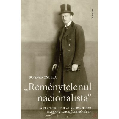 „REMÉNYTELENÜL NACIONALISTA”