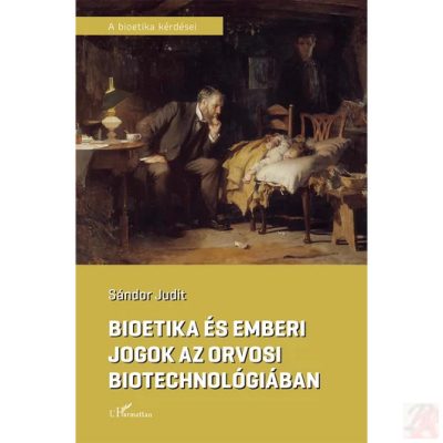 BIOETIKA ÉS EMBERI JOGOK AZ ORVOSI BIOTECHNOLÓGIÁBAN
