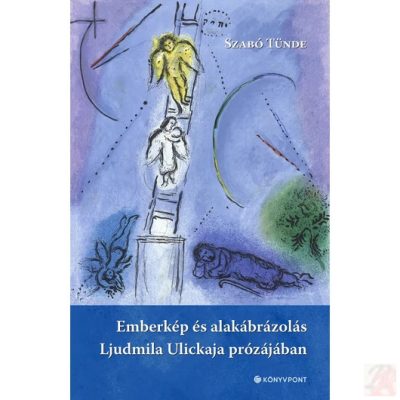 EMBERKÉP ÉS ALAKÁBRÁZOLÁS LJUDMILA ULICKAJA PRÓZÁJÁBAN
