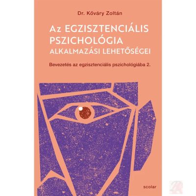 AZ EGZISZTENCIÁLIS PSZICHOLÓGIA ALKALMAZÁSI LEHETŐSÉGEI