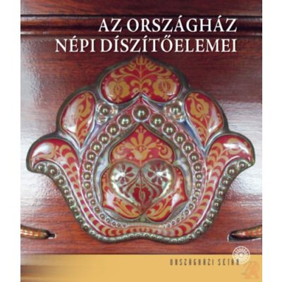 AZ ORSZÁGHÁZ NÉPI DÍSZÍTŐELEMEI