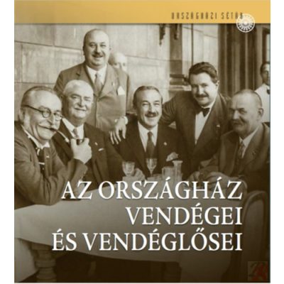 AZ ORSZÁGHÁZ VENDÉGEI ÉS VENDÉGLŐSEI