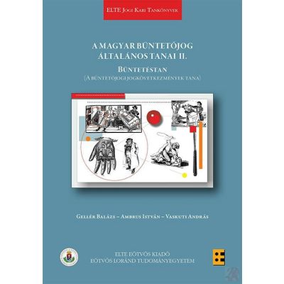 A MAGYAR BÜNTETŐJOG ÁLTALÁNOS TANAI II. - Büntetéstan