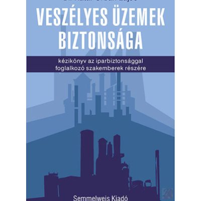 VESZÉLYES ÜZEMEK BIZTONSÁGA