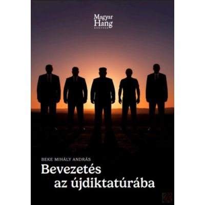 BEVEZETÉS AZ ÚJDIKTATÚRÁBA